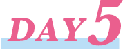 DAY 5