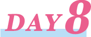 DAY 8